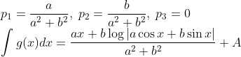 \\p_1=\frac{a}{a^2+b^2},\;p_2=\frac{b}{a^2+b^2},\;p_3=0\\
\int g(x)dx=\frac{ax+b\log|a\cos x+b\sin x|}{a^2+b^2}+A